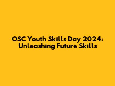 OSC Youth Skills Day 2024: Unleashing Future Skills