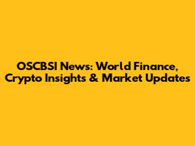 OSCBSI News: World Finance, Crypto Insights & Market Updates