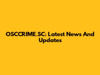 OSCCRIME.SC: Latest News And Updates