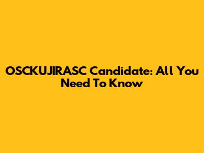 OSCKUJIRASC Candidate: All You Need To Know