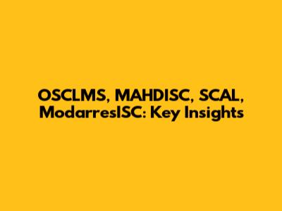 OSCLMS, MAHDISC, SCAL, ModarresISC: Key Insights