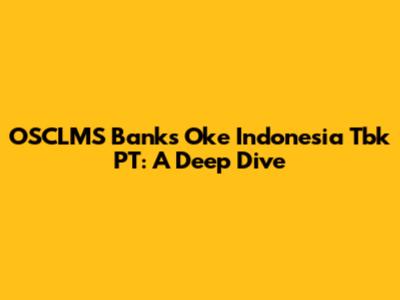 OSCLMS Banks Oke Indonesia Tbk PT: A Deep Dive
