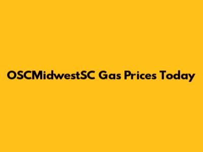 OSCMidwestSC Gas Prices Today