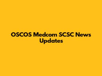 OSCOS Medcom SCSC News Updates