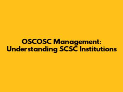 OSCOSC Management: Understanding SCSC Institutions