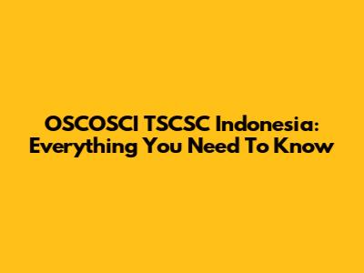 OSCOSCI TSCSC Indonesia: Everything You Need To Know