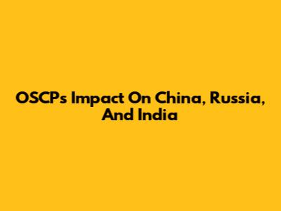 OSCP's Impact On China, Russia, And India