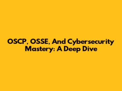 OSCP, OSSE, And Cybersecurity Mastery: A Deep Dive