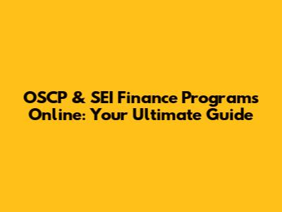 OSCP & SEI Finance Programs Online: Your Ultimate Guide
