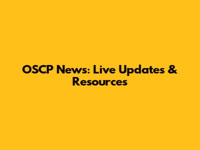 OSCP News: Live Updates & Resources