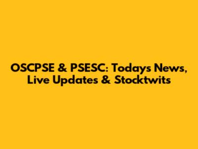OSCPSE & PSESC: Today's News, Live Updates & Stocktwits