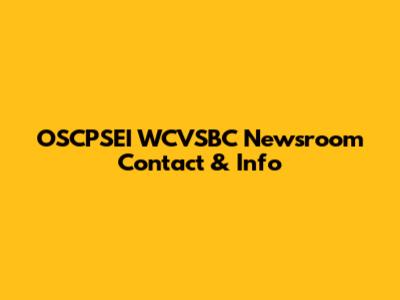 OSCPSEI WCVSBC Newsroom Contact & Info