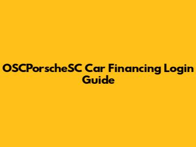 OSCPorscheSC Car Financing Login Guide