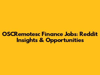 OSCRemotesc Finance Jobs: Reddit Insights & Opportunities