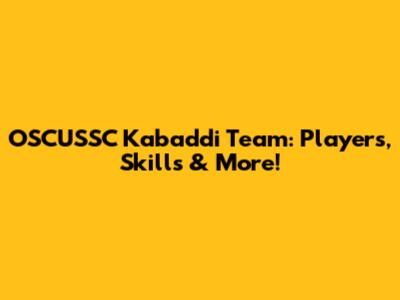 OSCUSSC Kabaddi Team: Players, Skills & More!