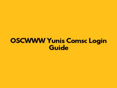 OSCWWW Yunis Comsc Login Guide