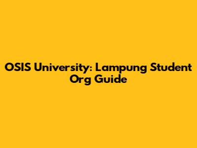 OSIS University: Lampung Student Org Guide