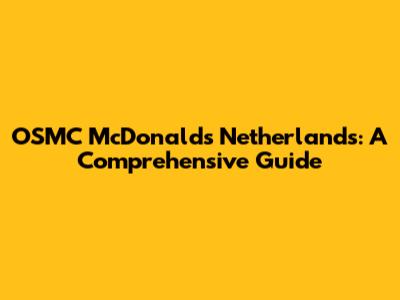 OSMC McDonald's Netherlands: A Comprehensive Guide