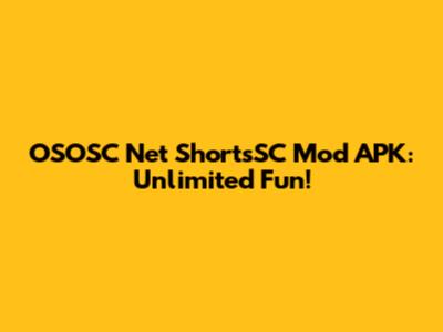 OSOSC Net ShortsSC Mod APK: Unlimited Fun!