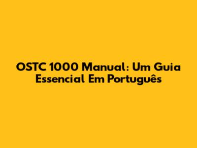 OSTC 1000 Manual: Um Guia Essencial Em Português