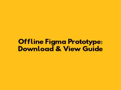 Offline Figma Prototype: Download & View Guide