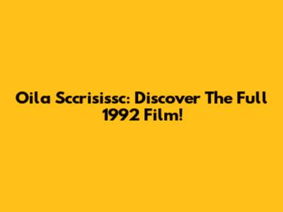 Oila Sccrisissc: Discover The Full 1992 Film!