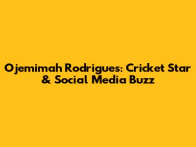 Ojemimah Rodrigues: Cricket Star & Social Media Buzz