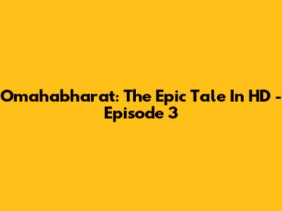 Omahabharat: The Epic Tale In HD - Episode 3