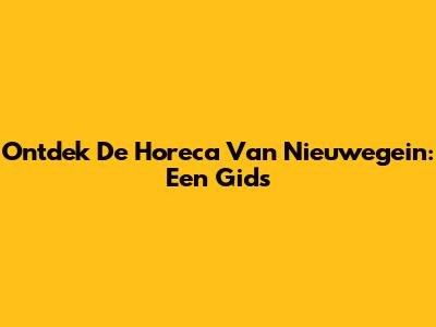 Ontdek De Horeca Van Nieuwegein: Een Gids