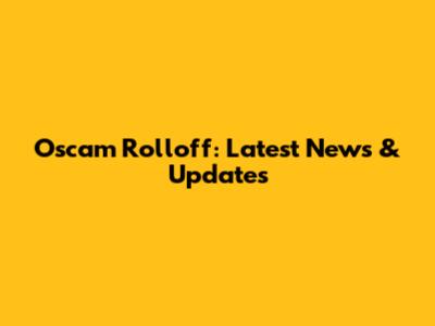 Oscam Rolloff: Latest News & Updates