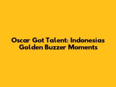 Oscar Got Talent: Indonesia's Golden Buzzer Moments