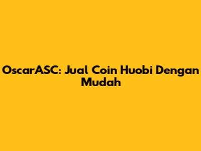 OscarASC: Jual Coin Huobi Dengan Mudah