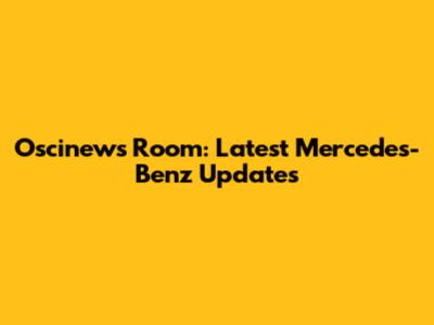 Oscinews Room: Latest Mercedes-Benz Updates