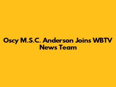 Oscy M.S.C. Anderson Joins WBTV News Team