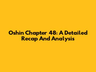 Oshin Chapter 48: A Detailed Recap And Analysis