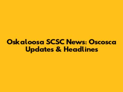 Oskaloosa SCSC News: Oscosca Updates & Headlines