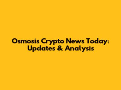 Osmosis Crypto News Today: Updates & Analysis