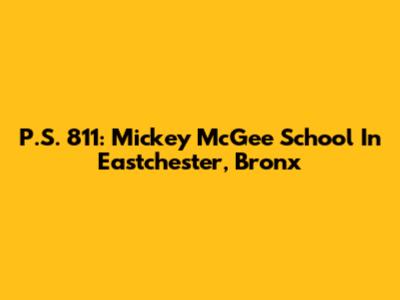 P.S. 811: Mickey McGee School In Eastchester, Bronx