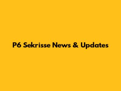 P6 Sekrisse News & Updates