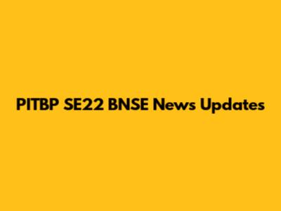 PITBP SE22 BNSE News Updates
