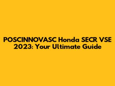 POSCINNOVASC Honda SECR VSE 2023: Your Ultimate Guide