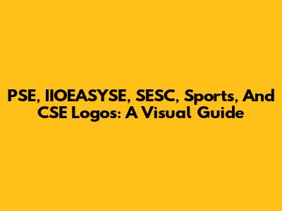 PSE, IIOEASYSE, SESC, Sports, And CSE Logos: A Visual Guide