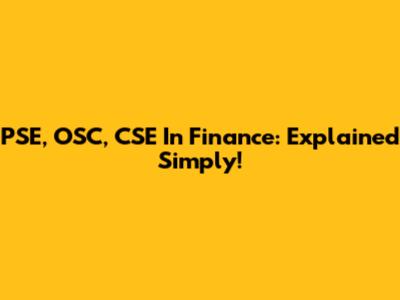 PSE, OSC, CSE In Finance: Explained Simply!