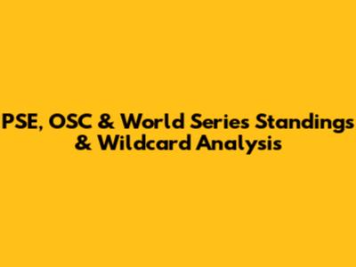 PSE, OSC & World Series Standings & Wildcard Analysis