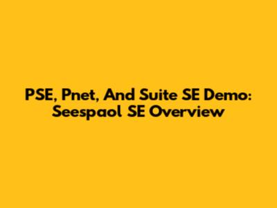 PSE, Pnet, And Suite SE Demo: Seespaol SE Overview