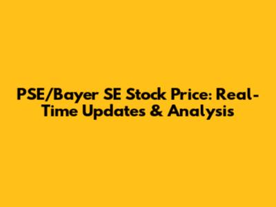 PSE/Bayer SE Stock Price: Real-Time Updates & Analysis