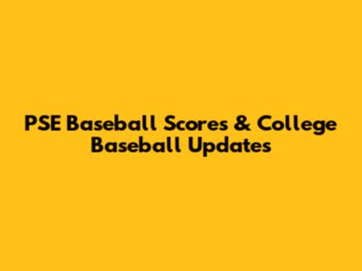 PSE Baseball Scores & College Baseball Updates