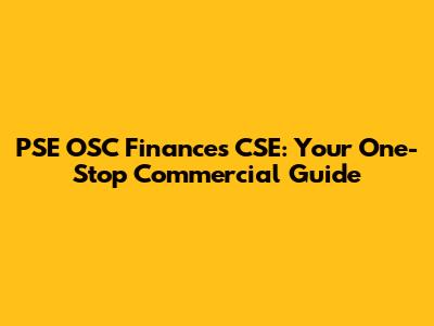 PSE OSC Finances CSE: Your One-Stop Commercial Guide