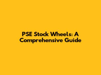 PSE Stock Wheels: A Comprehensive Guide