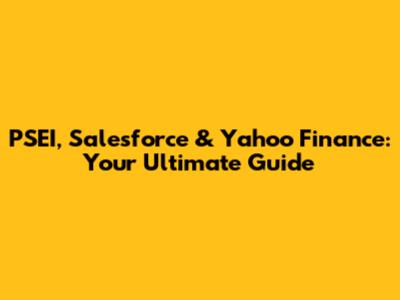 PSEI, Salesforce & Yahoo Finance: Your Ultimate Guide